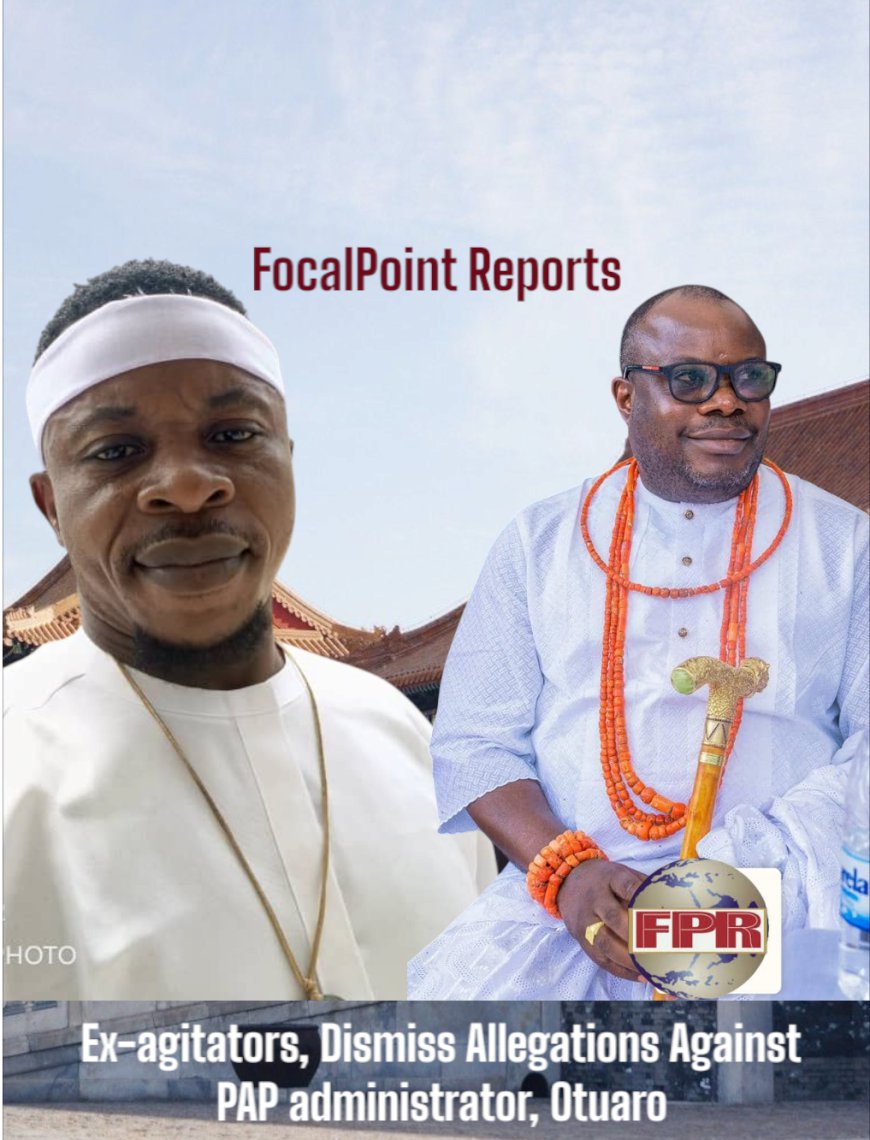 Ex-agitators Issue Strong Counter-statement, Dismiss Allegations Against PAP administrator, Otuaro