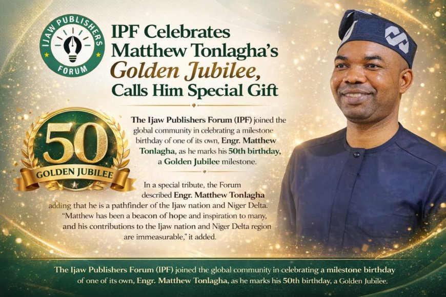 Ijaw Publishers Forum Celebrates Matthew Tonlagha's Golden Jubilee, Calls Him Special Gift