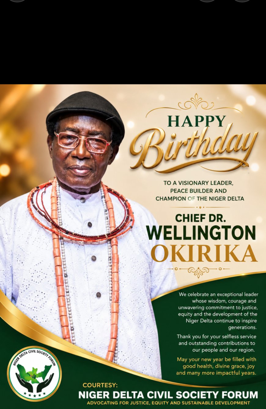 Niger Delta Civil Society Forum Celebrates Chief Dr. Wellington Okirika, CON, on His Birthday