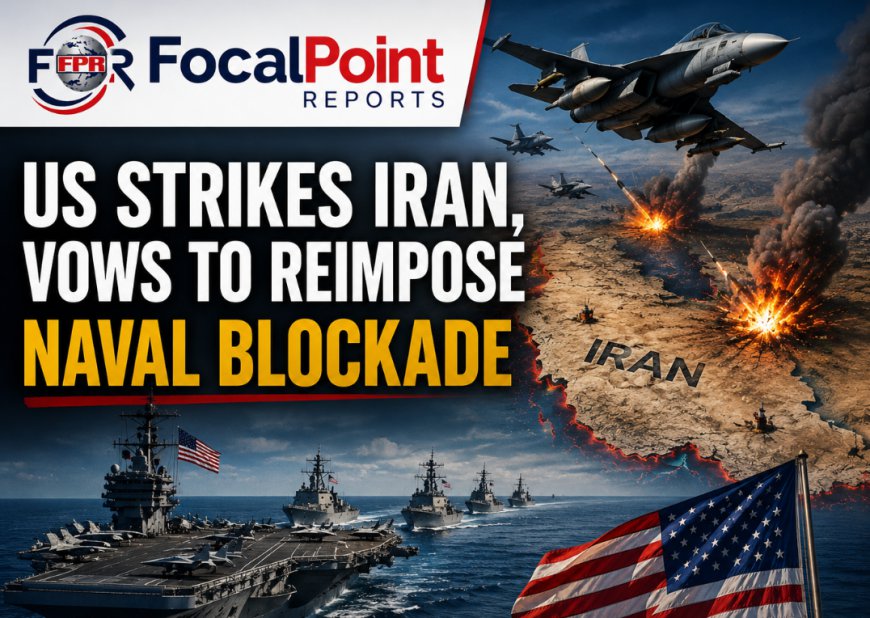 US strikes Iran, vows to reimpose naval blockade
