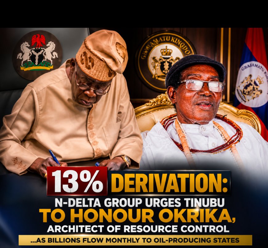 13% Derivation: N-Delta group urges Tinubu to honour Okrika, architect of resource control ...As Billions flow monthly to oil-producing states