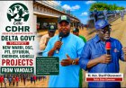 CDHR Seeks Collaboration With Delta Govt To Protect New Warri, Dsc, Pti, Effurun, Enerhen, Ughelli Projects From Vandals