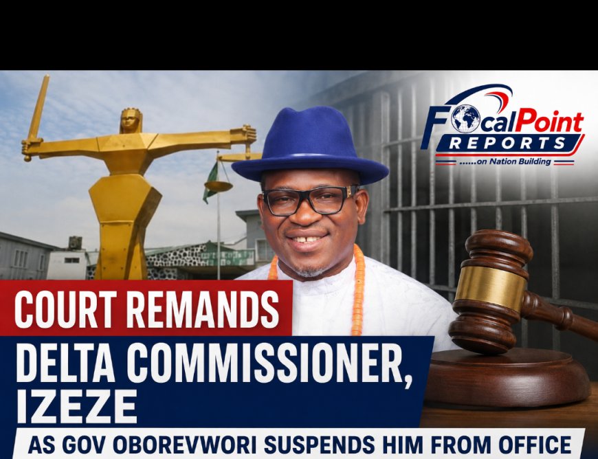Court remands Delta Commissioner, Izeze for 14 days as Gov Oborevwori suspends him from office