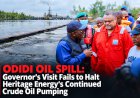 ODIDI OIL SPILL: Governor’s Visit Fails to Halt Heritage Energy’s Crude Oil Pumping, Pollution in Delta Communities
