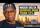 Niger Delta Deserves More Than 13% Derivation, Says Obasanjo