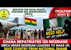 Ghana Repatriates 120 Nigerians: Rights Group, ISRCA Urges Leaders To Wake Up, Save Country From National Shame