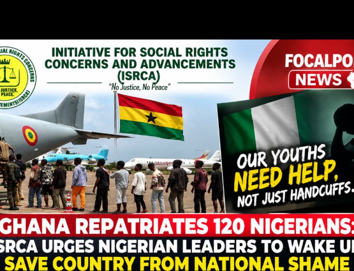 Ghana Repatriates 120 Nigerians: Rights Group, ISRCA Urges Leaders To Wake Up, Save Country From National Shame