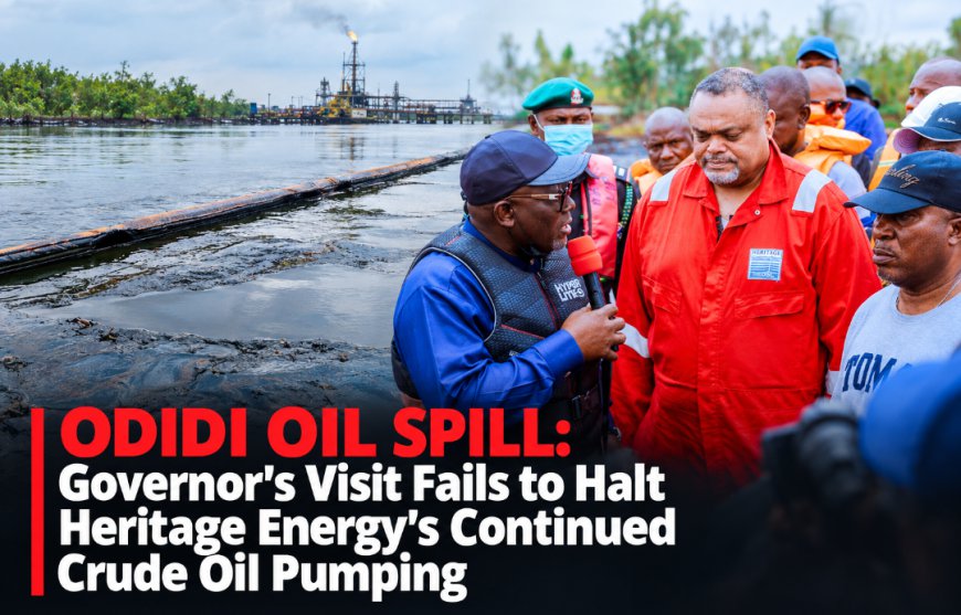 ODIDI OIL SPILL: Governor’s Visit Fails to Halt Heritage Energy’s Crude Oil Pumping, Pollution in Delta Communities